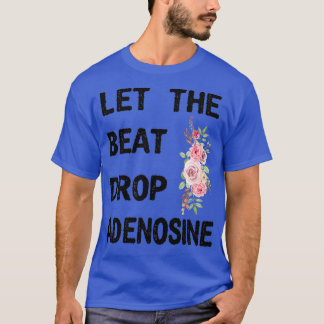 Lass der Beat Drop Adenosine Funny Nurse Geschenkn T-Shirt