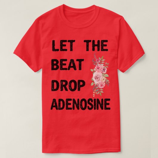 Lass der Beat Drop Adenosine Funny Nurse Geschenkn T-Shirt (Design vorne)