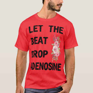 Lass der Beat Drop Adenosine Funny Nurse Geschenkn T-Shirt