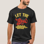 Lass der Beat Drop T-Shirt (Vorderseite)