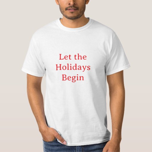 Lass der Feiertage Begin - T - Shirt (Vorderseite)
