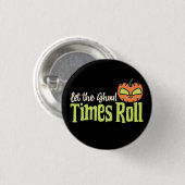 Lass der Ghoul Times Roll - Funny Halloween Pumpki Button (Vorne & Hinten)