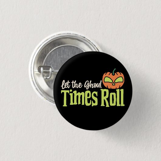 Lass der Ghoul Times Roll - Funny Halloween Pumpki Button (Vorne & Hinten)