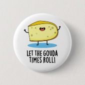 Lass der Gouda Times Roll Funny Cheese Puff Button (Vorderseite)