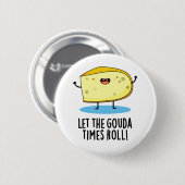 Lass der Gouda Times Roll Funny Cheese Puff Button (Vorne & Hinten)