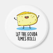 Lass der Gouda Times Roll Funny Cheese Puff Magnet (Vorne)