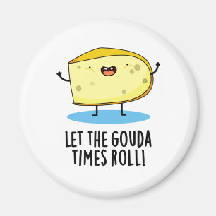 Lass der Gouda Times Roll Funny Cheese Puff Magnet