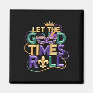 Lass der guten Zeit Roll Mardi Gras Karneval Men W Magnet
