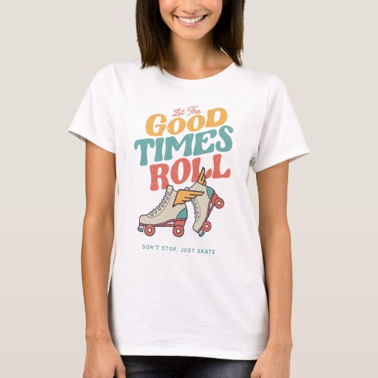 LASS DER GUTEN ZEITEN ROLL 80er RETRO ROLLER SKATE T-Shirt (Vorderseite)