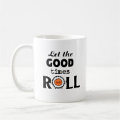 Lass der guten Zeiten ROLL Kaffeetasse (Links)