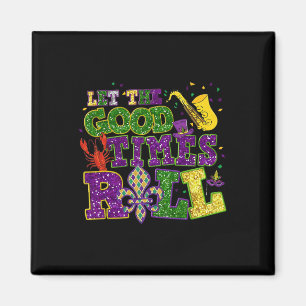 Lass der guten Zeiten Roll Mardi Gras Fat Dienstag Magnet
