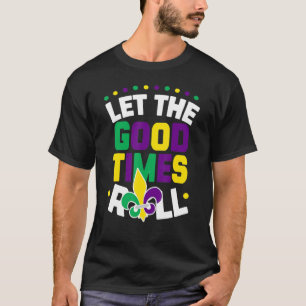 Lass der guten Zeiten Roll Mardi Gras Parade T-Shirt