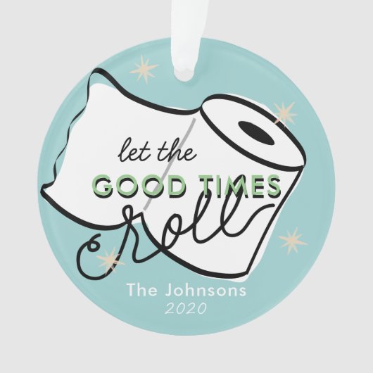 Lass der guten Zeiten Roll Toilette Papier Blue Ho Ornament (Vorderseite)