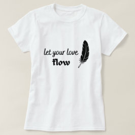 Lass der Liebe T-Shirt