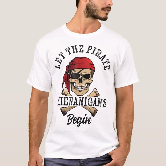 Lass der Pirate Shenanigans beginnt Piratenschädel T-Shirt (Vorderseite)