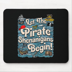 Lass der Piraten Shenanigans starten Pirate Shenan Mousepad