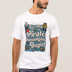 Lass der Piraten Shenanigans starten Pirate Shenan T-Shirt