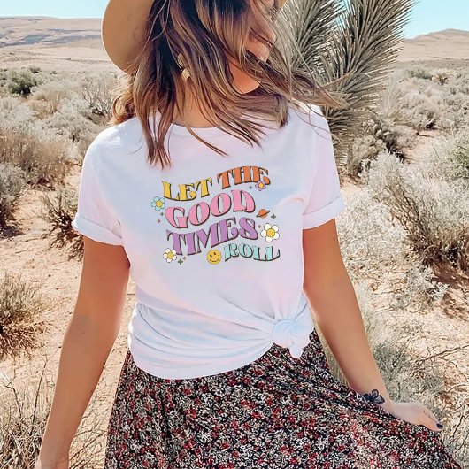 Lass der Rolle der guten Zeiten T-Shirt