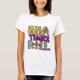 Lass der Rolle der guten Zeiten T-Shirt