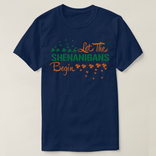 LASS DER SCHENANIGANER BEGINNT T-Shirt (Design vorne)