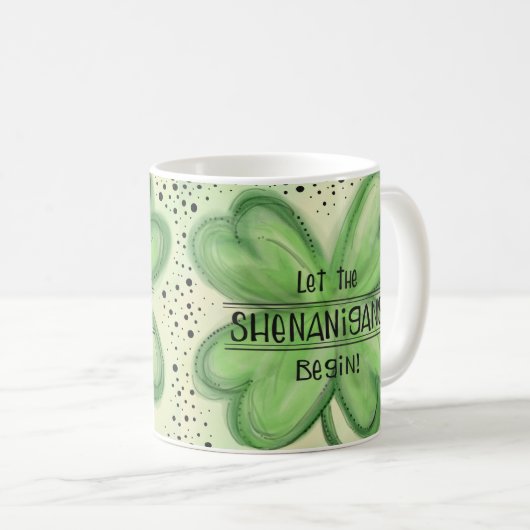 Lass der Shenanigans Begin Fun Kleeblatt Kaffeetasse (VorderseiteRechts)