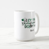Lass der Shenanigans Begin St. Patrick's Day Kaffeetasse (VorderseiteRechts)