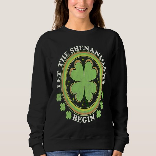 Lass der Shenanigans beginnen mit Kleeblättern für Sweatshirt (Vorderseite)