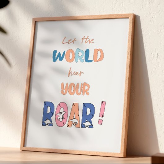Lass der Welt höre deine ROAR! Kinderzimmer Poster