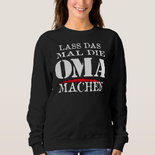 Lass der Zeit, in der die Oma Sarcasm-Quote anbiet Sweatshirt
