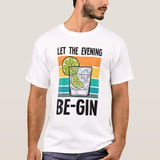 Lass des Abends Be-Gin Alcohol Beer Partying Bar D T-Shirt (Vorderseite)