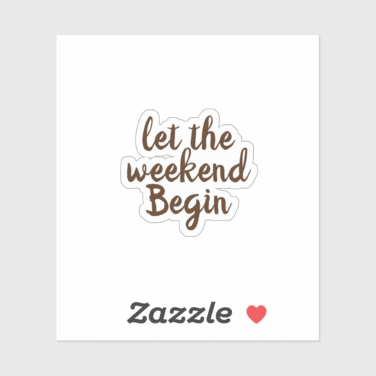 lass des Wochenendes beginnt Aufkleber (Blatt)