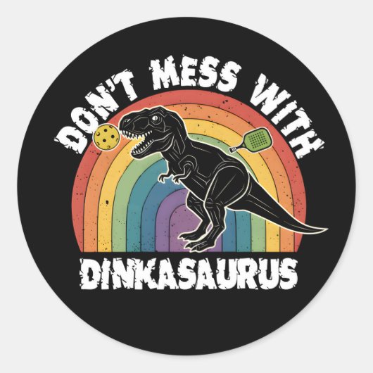 Lass Dich Nicht Mit Dinkasaurus Pickleball Ein Runder Aufkleber (Vorderseite)