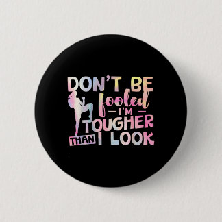 Lass dich nicht täuschen, ich bin härter als ich a button
