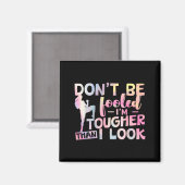 Lass dich nicht täuschen, ich bin härter als ich a magnet (Vorderseite/Rückseite)