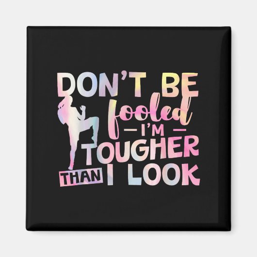 Lass dich nicht täuschen, ich bin härter als ich a magnet (Vorne)