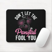 Lass Dich Nicht Vom Pferdeschwanz Täuschen Fußball Mousepad (Mit Mouse)