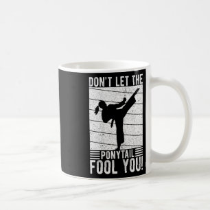 Lass dich nicht vom Pferdeschwanz täuschen! Karate Kaffeetasse