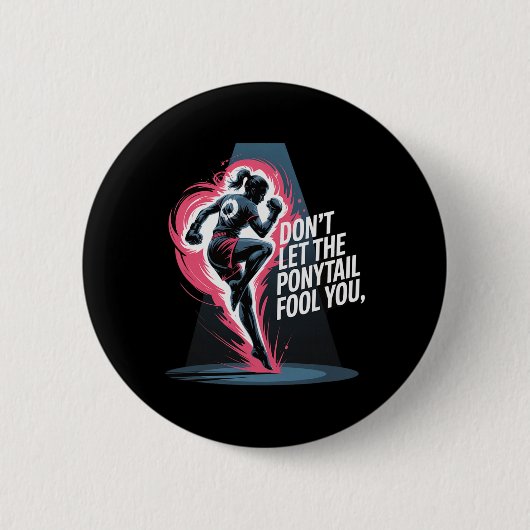 Lass Dich Nicht Vom Pferdeschwanz Täuschen Kickbox Button (Vorderseite)