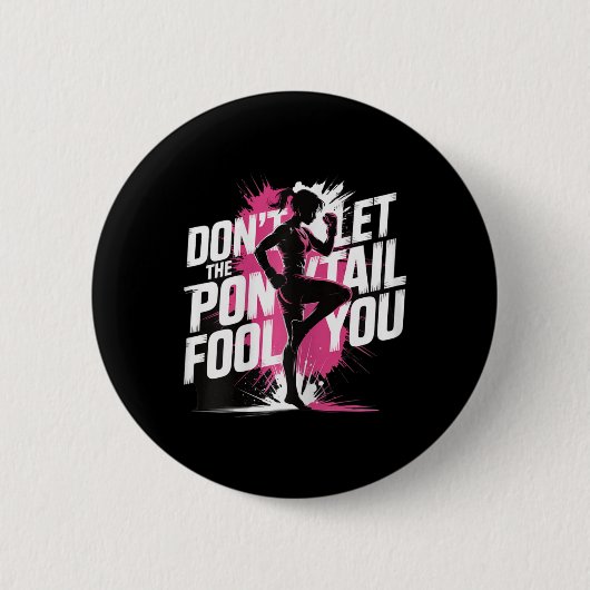 Lass Dich Nicht Vom Pferdeschwanz Täuschen Kickbox Button (Vorderseite)
