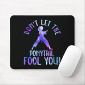 Lass dich nicht vom Pferdeschwanz täuschen Lustig Mousepad (Mit Mouse)