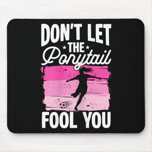 Lass dich nicht von dem Pferdeschwanz täuschen Fuß Mousepad (Vorne)
