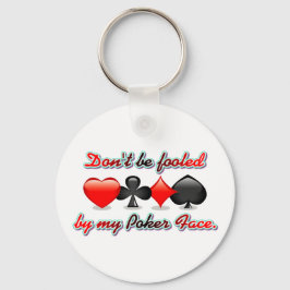 Lass dich nicht von meinem Poker-Gesicht täuschen Schlüsselanhänger