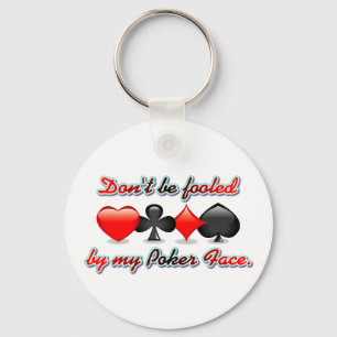 Lass dich nicht von meinem Poker-Gesicht täuschen Schlüsselanhänger