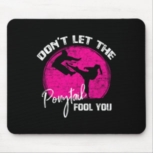 Lass dich vom Pferdeschwanz nicht täuschen Lustige Mousepad