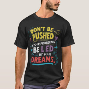 Lass dich von deinen Träumen leiten T-Shirt
