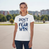 Lass die Angst nicht siegen T-Shirt