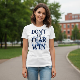 Lass die Angst nicht siegen T-Shirt