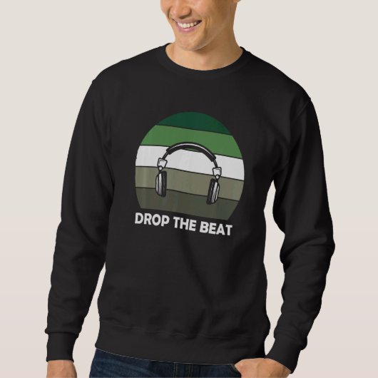 Lass die Beat-Musik fallen Sweatshirt (Vorderseite)
