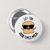 Lass die guten Zeiten, die die lustigen Brettpisto Button (Vorne & Hinten)