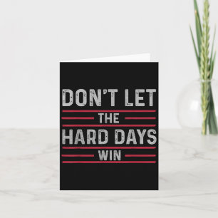 Lass die harten Tage gewinnen inspirierend und mot Karte